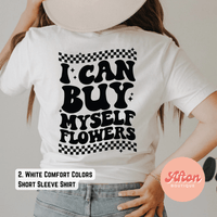 I Can Buy Myself Flowers Shirt (Preorder) - Afton Boutique