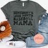 Somebody's Loud Mouth Baseball Mama Shirt (Preorder) - Afton Boutique